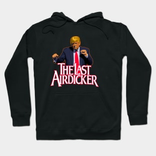 The Last Airdicker Hoodie